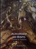 ALMARGEM DO BISPO. HISTÃ“RIA E TRADIÃ‡Ã•ES.