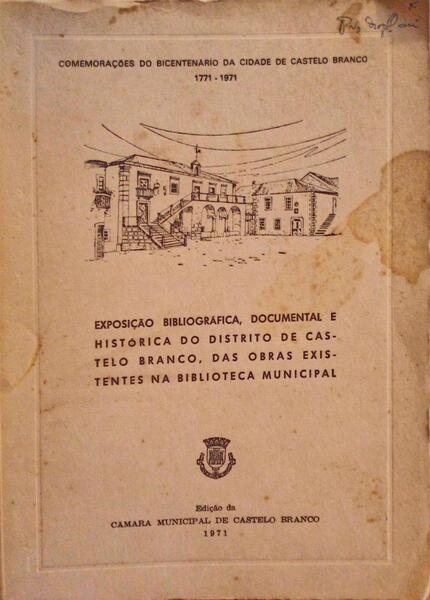 EXPOSIÃ‡ÃƒO BIBLIOGRÃFICA DOCUMENTAL E HISTÃ“RICA DO DISTRITO DE CASTELO BRANCO, DAS OBRAS EXISTENTES NA BIBLIOTECA MUNICIPAL.