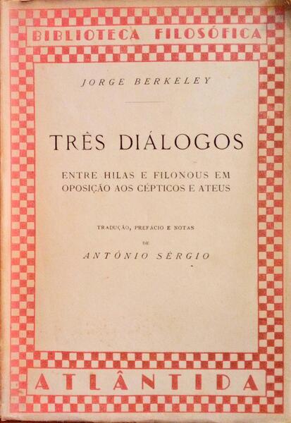 TRÃŠS DIÃLOGOS ENTRE HILAS E FILONOUS EM OPOSIÃ‡ÃƒO AOS CÃ‰PTICOS E ATEUS. [1.Âª EDIÃ‡ÃƒO]