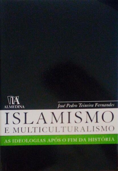 ISLAMISMO E MULTICULTURALISMO. AS IDEOLOGIAS APÃ“S O FIM DA HISTÃ“RIA.