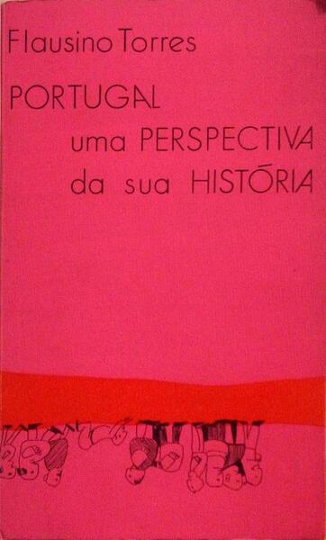 PORTUGAL, UMA PERSPECTIVA DA SUA HISTÃ“RIA.
