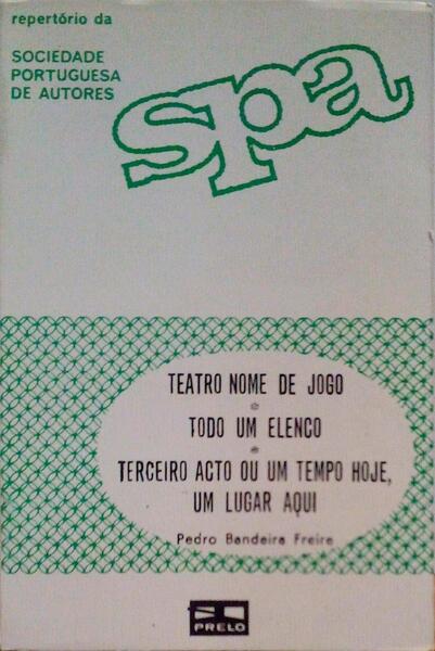 TEATRO NOME DE JOGO. TODO UM ELENCO. TERCEIRO ACTO OU UM TEMPO HOJE, UM LUGAR AQUI.