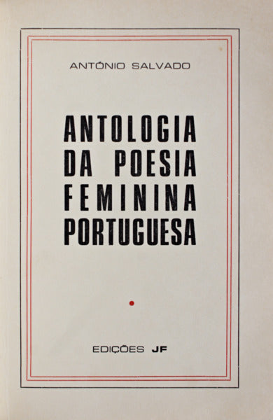 ANTOLOGIA DA POESIA FEMININA PORTUGUESA.