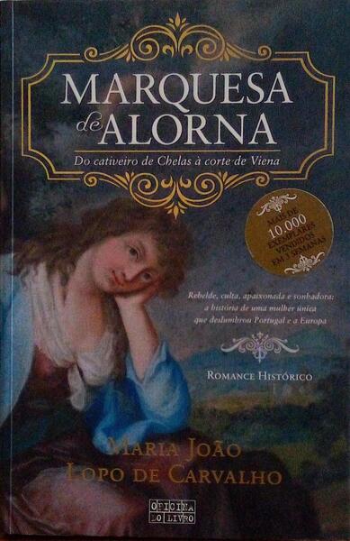 MARQUESA DE ALORNA. DO CATIVEIRO DE CHELAS Ã€ CORTE DE VIENA. [1.Âª EDIÃ‡ÃƒO]