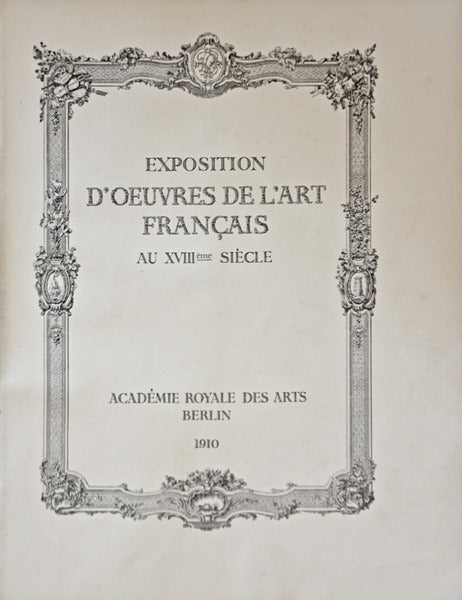 CATALOGUE DE L'EXPOSITION D'OEUVRES DE L'ART FRANÃ‡AIS AU XVIIIÃ¨me SIÃˆCLE.
