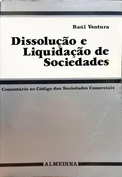 DISSOLUÃ‡ÃƒO E LIQUIDAÃ‡ÃƒO DE SOCIEDADES. [1.Âª EDIÃ‡ÃƒO]
