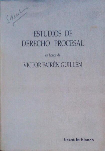 ESTUDIOS DE DERECHO PROCESAL EN HONOR DE VÃCTOR FAIRÃ‰N GUILLEN.