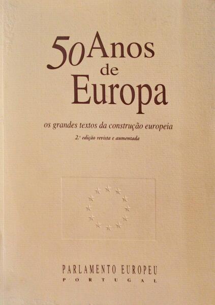 CINQUENTA ANOS DE EUROPA. OS GRANDES TEXTOS DA CONSTRUÃ‡ÃƒO EUROPEIA.
