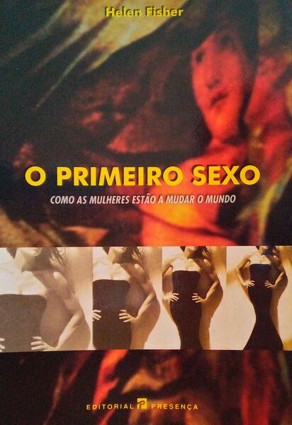 O PRIMEIRO SEXO. COMO AS MULHERES ESTÃƒO A MUDAR O MUNDO.