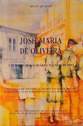 JOSÃ‰ MARIA DE OLIVEIRA. UM HOMEM SOLIDÃRIO NO SEU TEMPO.