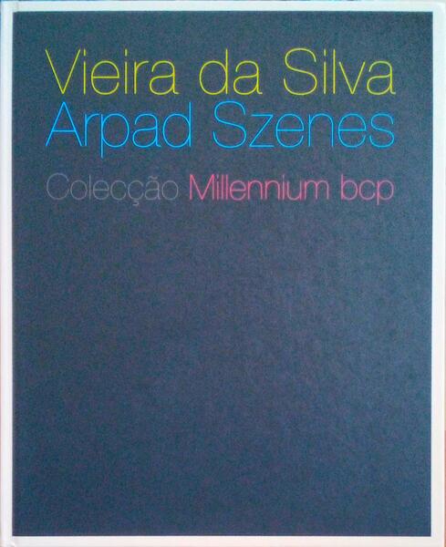 VIEIRA DA SILVA ARPAD SZENES. COLECÃ‡ÃƒO MILLENNIUM BCP.