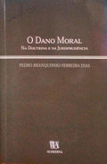 O DANO MORAL NA DOUTRINA E NA JURISPRUDÃŠNCIA.