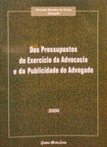 DOS PRESSUPOSTOS DO EXERCÃCIO DA ADVOCACIA E DA PUBLICIDADE DO ADVOGADO.