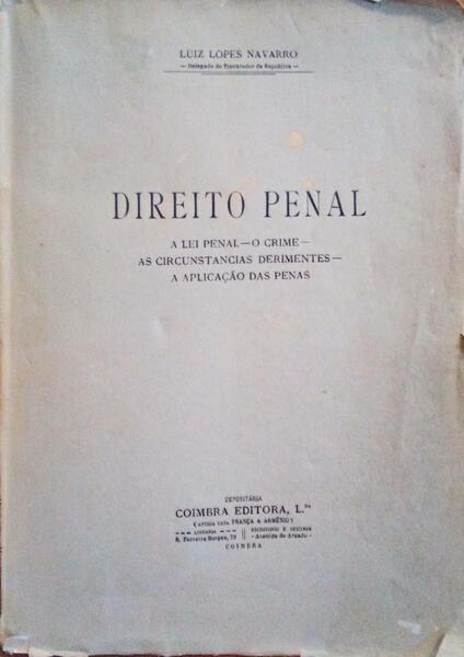 DIREITO PENAL. A LEI PENAL, O CRIME, AS CIRCUNSTANCIAS DERIMENTES, A APLICAÃ‡ÃƒO DAS PENAS.