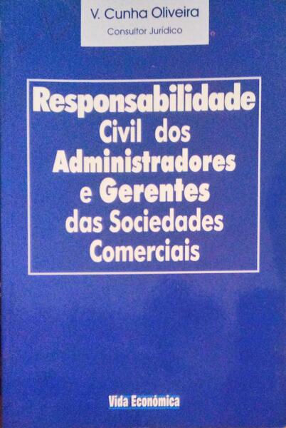 RESPONSABILIDADE CIVIL DOS ADMINISTRADORES E GERENTES DAS SOCIEDADES COMERCIAIS.