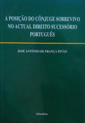 A POSIÃ‡ÃƒO DO CÃ”NJUGE SOBREVIVO NO ACTUAL DIREITO SUCESSÃ“RIO PORTUGUÃŠS. [3.Âª EDIÃ‡ÃƒO]