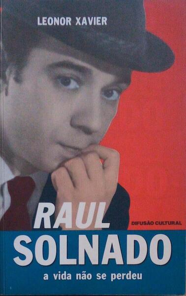 RAUL SOLNADO, A VIDA NÃƒO SE PERDEU.
