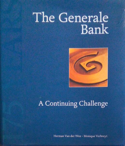 THE GENERALE BANK, A CONTINUING CHALLENGE 1822-1997.