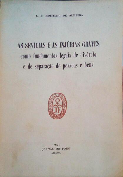 AS SEVÃCIAS E AS INJÃšRIAS GRAVES COMO FUNDAMENTOS LEGAIS DE DIVÃ“RCIO E DE SEPARAÃ‡ÃƒO DE PESSOAS E BENS.