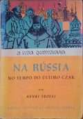 A VIDA QUOTIDIANA NA RÃšSSIA NO TEMPO DO ÃšLTIMO CZAR.