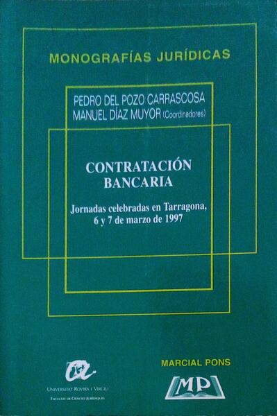 CONTRATACIÃ“N BANCARIA, JORNADAS CELEBRADAS EN TARRAGONA EL 6 Y 7 DE MARZO DE 1997.