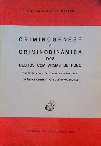 CRIMINOGÃ‰NESE E CRIMINODINÃ‚MICA DOS DELITOS COM ARMAS DE FOGO.