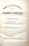 ROME & SES MONUMENTS. GUIDE DU VOYAGEUR CATHOLIQUE DANS LA CAPITALE DU MONDE CHRÃ‰TIEN.