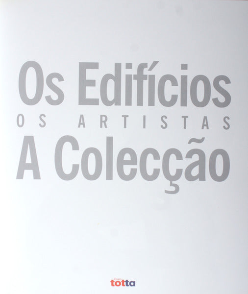 GRUPO TOTTA, OS EDIFÃCIOS, OS ARTISTAS, A COLECÃ‡ÃƒO.