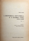 A REPÃšBLICA ESPANHOLA E A GUERRA CIVIL 1931-1939. [2 VOLS.]
