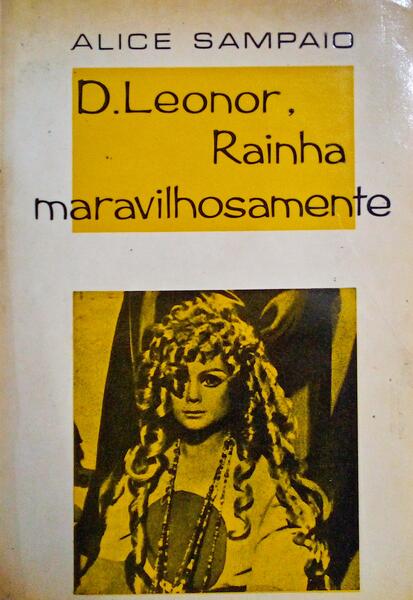 D. LEONOR, RAINHA MARAVILHOSAMENTE.