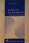 DIREITO ECONÃ“MICO. A ORDEM ECONÃ“MICA PORTUGUESA. [1.Âª EDIÃ‡ÃƒO]