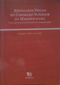 ADVOGADOS VOGAIS DO CONSELHO SUPERIOR DA MAGISTRATURA. UMA QUESTÃƒO DE CONSTITUCIONALIDADE.