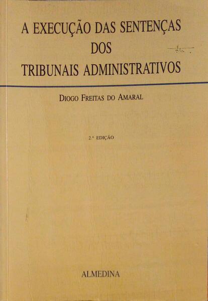 A EXECUÃ‡ÃƒO DAS SENTENÃ‡AS DOS TRIBUNAIS ADMINISTRATIVOS.