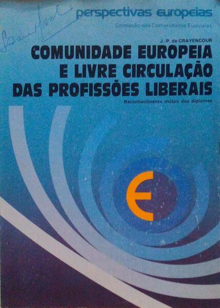 COMUNIDADE EUROPEIA E LIVRE CIRCULAÃ‡ÃƒO DAS PROFISSÃ•ES LIBERAIS. RECONHECIMENTO MÃšTUO DOS DIPLOMAS.