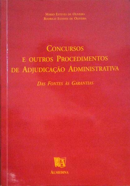 CONCURSOS E OUTROS PROCEDIMENTOS DE ADJUDICAÃ‡ÃƒO ADMINISTRATIVA. DAS FONTES Ã€S GARANTIAS.