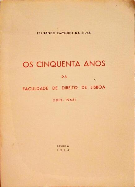 OS QUINHENTOS ANOS DA FACULDADE DE DIREITO DE LISBOA (1913 - 1963).