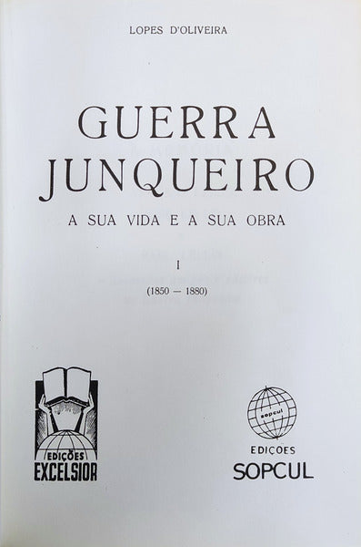 GUERRA JUNQUEIRO. SUA VIDA E SUA OBRA.