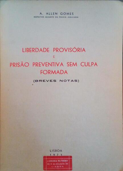 LIBERDADE PROVISÃ“RIA E PRISÃƒO PREVENTIVA SEM CULPA FORMADA.