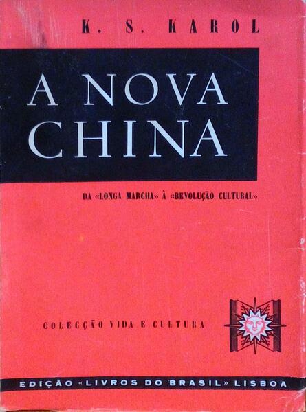 A NOVA CHINA. [DA Â«LONGA MARCHAÂ» Ã€ Â«REVOLUÃ‡ÃƒO CULTURALÂ»]