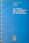 LA TUTELA DEL ACCIONISTA EN LA FUSION DE SOCIEDADES.
