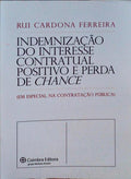 INDEMINIZAÃ‡ÃƒO DO INTERESSE CONTRATUAL POSITIVO E PERDA DE CHANCE.