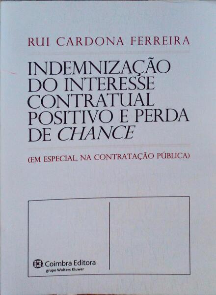 INDEMINIZAÃ‡ÃƒO DO INTERESSE CONTRATUAL POSITIVO E PERDA DE CHANCE.