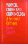 WOMEN, CRIME AND CRIMINOLOGY: A FEMINIST CRITIQUE.