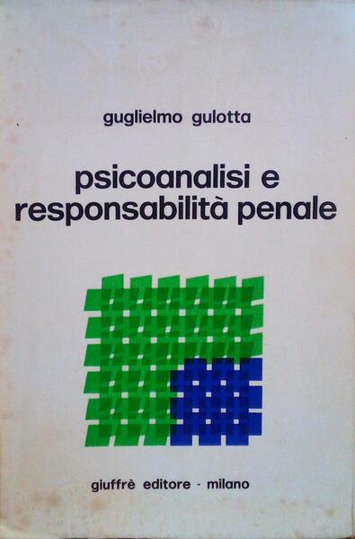 PSICOANALISI E RESPONSABILILITÃ€ PENALE.