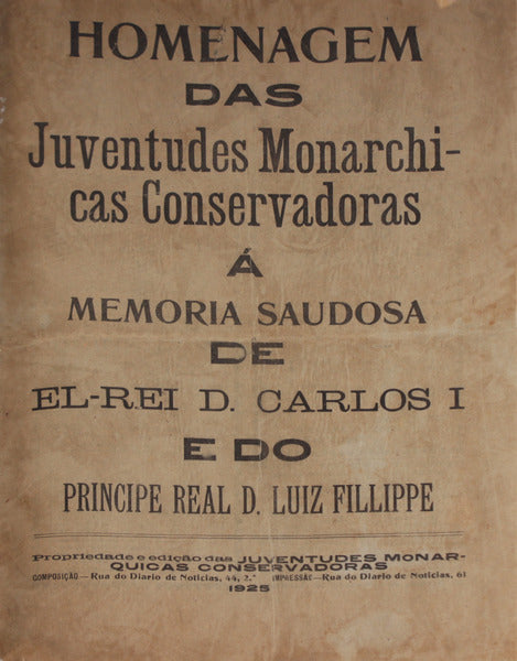 HOMENAGEM DAS JUVENTUDES MONARCHICAS CONSERVADORAS Ã MEMORIA SAUDOSA DE EL-REI D. CARLOS E DO PRINCIPE REAL D. LUIZ FILLIPPE. [ENCADERNADO]