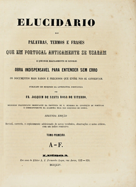ELUCIDARIO DAS PALAVRAS, TERMOS E FRASES QUE EM PORTUGAL ANTIGAMENTE SE USARAM.
