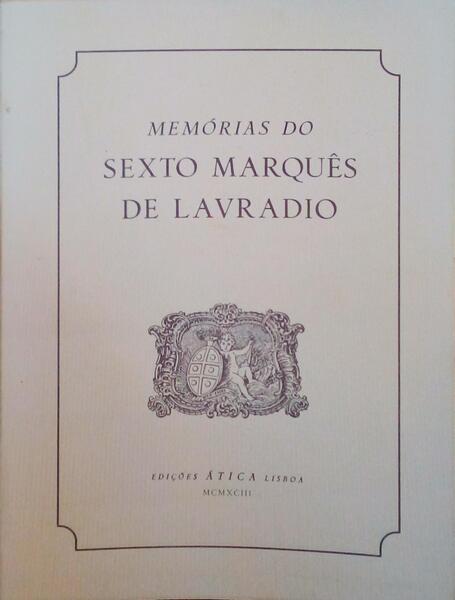 MEMÃ“RIAS DO SEXTO MARQUÃŠS DE LAVRADIO. [2.Âª EDIÃ‡ÃƒO]