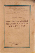 ESSAI SUR LA MUSIQUE RELIGIEUSE PORTUGAISE AU MOYEN AGE (1100-1385).