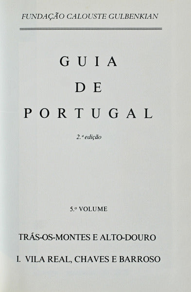 GUIA DE PORTUGAL. VILA REAL, CHAVES E BARROSO. [VOLUME V, TOMO I, 2.Âª EDIÃ‡ÃƒO]