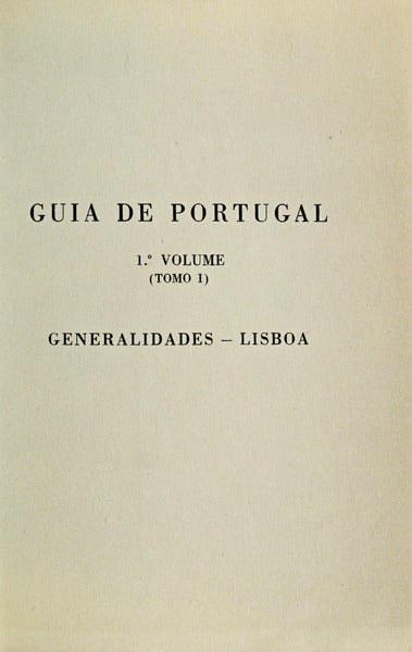 GUIA DE PORTUGAL. GENERALIDADES - LISBOA. [VOLUME I, TOMO I]